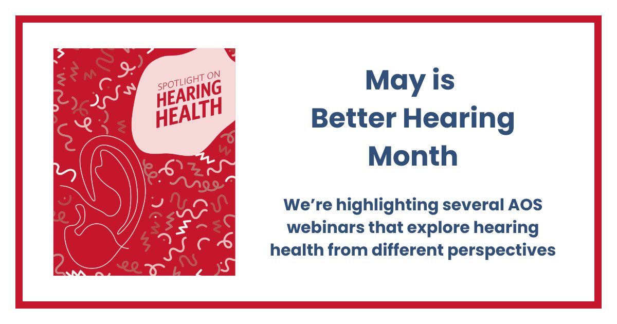 Graphic with AOS branding for Better Hearing Month. On the left is a red “Spotlight on Hearing Health” graphic with abstract sound-wave patterns and a large line drawing of an ear. On the right, text reads “May is Better Hearing Month” and “We’re highlighting several AOS webinars that explore hearing health from different perspectives.” The American Otological Society (AOS) logo appears along the bottom right.